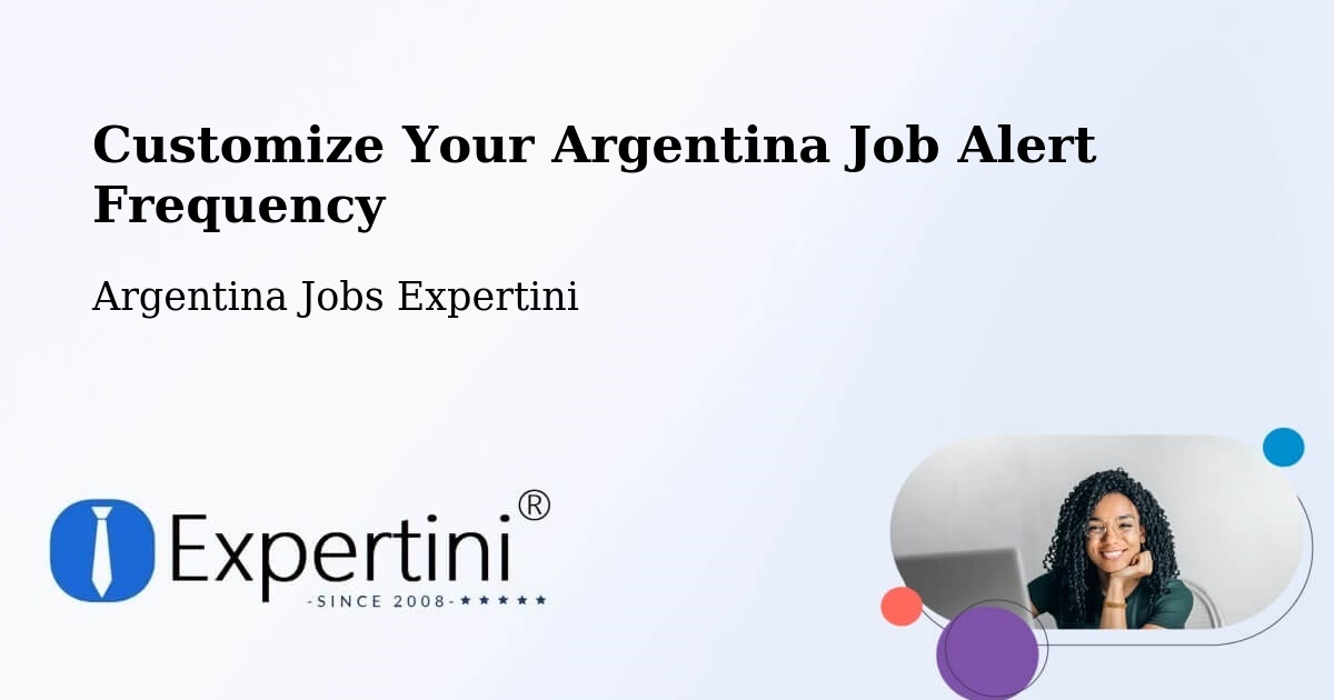 Customize Your Argentina Job Alert Frequency - Argentina Jobs Expertini
